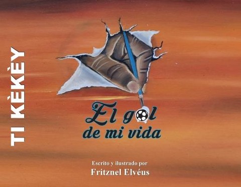Ti Kekey / Spanish version-The goal of my life / El gol de mi vida - Fritznel Elveus, Jodi Sankovitch