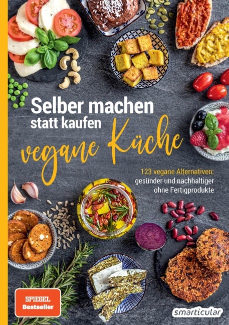 Selber machen statt kaufen - vegane Küche - 