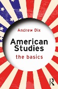 Cover-Bild zum Titel 'American Studies: The Basics' von 'Andrew Dix'