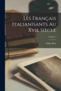 Cover-Bild zum Titel 'Les Français Italianisants Au Xvie Siècle; Volume 1' von 'Emile Picot'