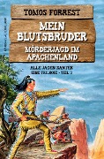 Cover-Bild zum Titel 'Mein Blutsbruder - Mörderjagd im Apachenland, Trilogie Teil 3: Alle jagen Santer' von 'Tomos Forrest'