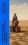 The Prairie Traveller, a Hand-book for Overland Expeditions - Randolph Barnes Marcy, Richard Francis Burton