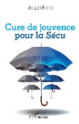 Cover-Bild zum Titel 'Cure de jouvence pour la Sécu' von 'Jacques Bichot'