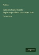 Cover-Bild zum Titel 'Fürstlich Waldeckische Regierungs-Blätter vom Jahre 1886' von 'Waldeck'