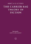 Cover-Bild zum Titel 'The Carrier Bag Theory of Fiction' von 'Ursula K Le Guin'