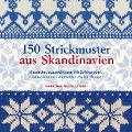 150 Strickmuster aus Skandinavien - Mary Jane Mucklestone