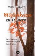 Cover-Bild zum Titel 'Möglichkeiten zu trauern' von 'Fritz Deppert'