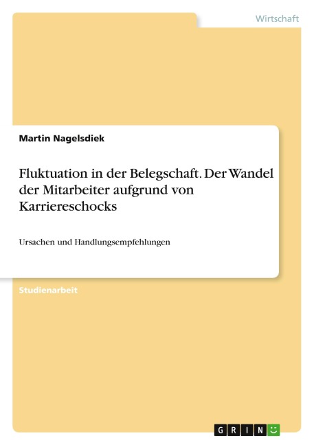 Fluktuation in der Belegschaft. Der Wandel der Mitarbeiter aufgrund von Karriereschocks - Martin Nagelsdiek