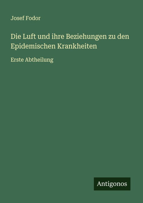 Die Luft und ihre Beziehungen zu den Epidemischen Krankheiten - Josef Fodor