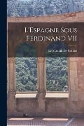 Cover-Bild zum Titel 'L'Espagne Sous Ferdinand VII' von 'Le Marquis De Custine'