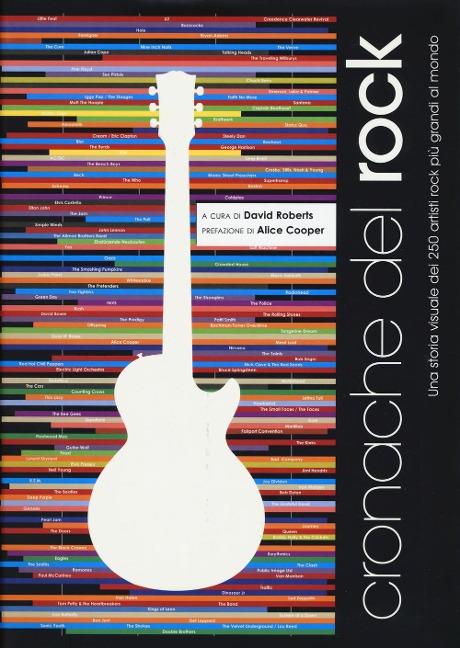 Cronache del rock. Una storia visuale dei 250 artisti rock più grandi al mondo - David Roberts