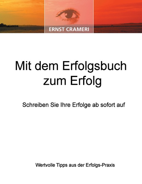 Mit dem Erfolgsbuch zum Erfolg - Ernst Crameri