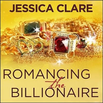 Romancing the Billionaire Lib/E - Jessica Clare