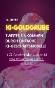 Cover-Bild zum Titel 'KI-Goldgrube: Zweites Einkommen durch einfache KI-Geschäftsmodelle (ohne Vorkenntnisse)' von 'Dominic Mayer'