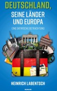 Deutschland, seine Länder und Europa - Heinrich Labentsch