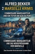 Cover-Bild zum Titel '2 Marseille Krimis: Commissaire Marquanteur und ein Toter am Quai du Port / ¿Commissaire Marquanteur und das Mordprogramm von Marseille' von 'Alfred Bekker'