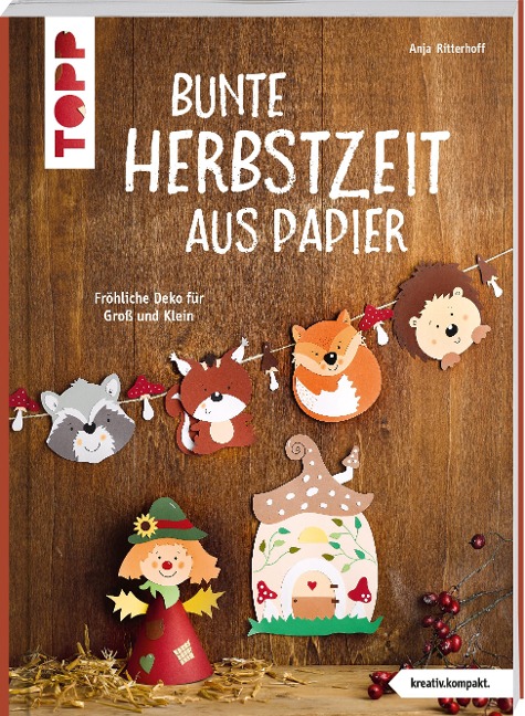Bunte Herbstzeit aus Papier (kreativ.kompakt) - Anja Ritterhoff