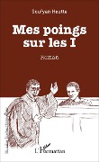 Cover-Bild zum Titel 'Mes poings sur les I' von 'Soufyan Heutte'
