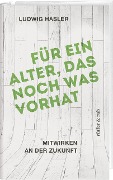 Cover-Bild zum Titel 'Für ein Alter, das noch was vorhat' von 'Ludwig Hasler'