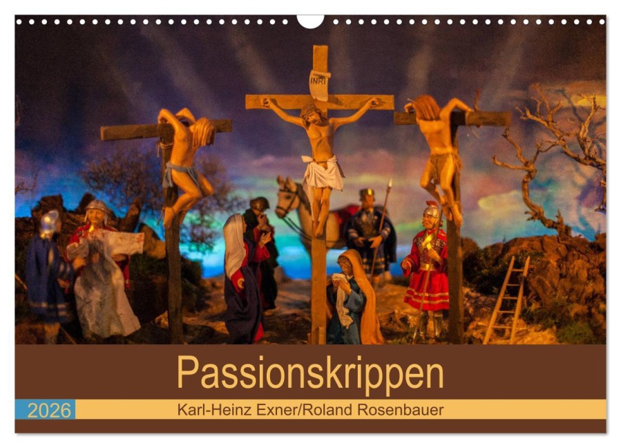 Passionskrippen (Wandkalender 2026 DIN A3 quer), CALVENDO Monatskalender - Roland Rosenbauer