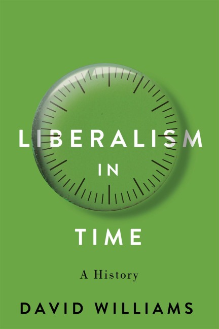 Liberalism in Time - David Williams