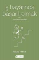 Is Hayatinda Basarili Olmak Icin Is Hayatinin Kurallari - Richard Templar