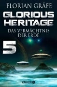 Glorious Heritage - Das Vermächtnis der Erde 5 - Florian Gräfe