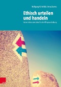 Cover-Bild zum Titel 'Ethisch urteilen und handeln' von 'Wolfgang Matthias Heffels, Anna Storms'