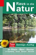 Cover-Bild zum Titel 'Raus in die Natur - Tipps für den Sonntags-Ausflug an Rhein - Main - Neckar, im Vogelsberg - Taunus - Spessart - Odenwald' von 'Heidi Rüppel, Jürgen Apel'