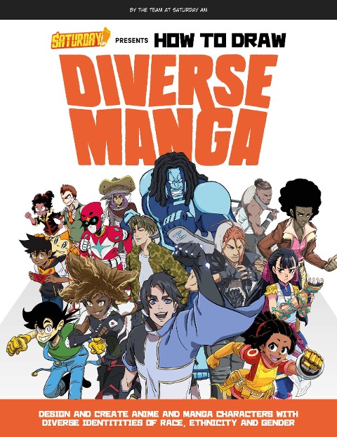 Saturday Am Presents How to Draw Diverse Manga - Saturday Am