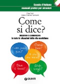 Cover-Bild zum Titel 'Come si dice? Imparare a comunicare in tutte le situazioni della vita quotidiana' von 'Elisa Ferri, M. Cristina Peccianti'