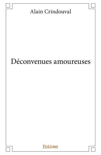 Déconvenues amoureuses - Alain Crindouval