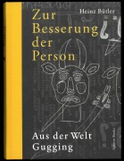 Cover-Bild zum Titel 'Heinz Bütler: Zur Besserung der Person' von 'Heinz Bütler, Johann Feilacher, Clemens J. Setz'