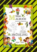 Cover-Bild zum Titel 'MEGA MALBUCH - ENTDECKE DEN FRÜHLING - LUSTIGE MOTIVE - KREATIVES ZEICHNEN - ENTSPANNT LERNEN - MALVORLAGEN' von 'Wolfgang André, Gabriele André'