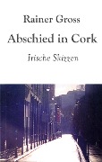 Abschied in Cork - Rainer Gross