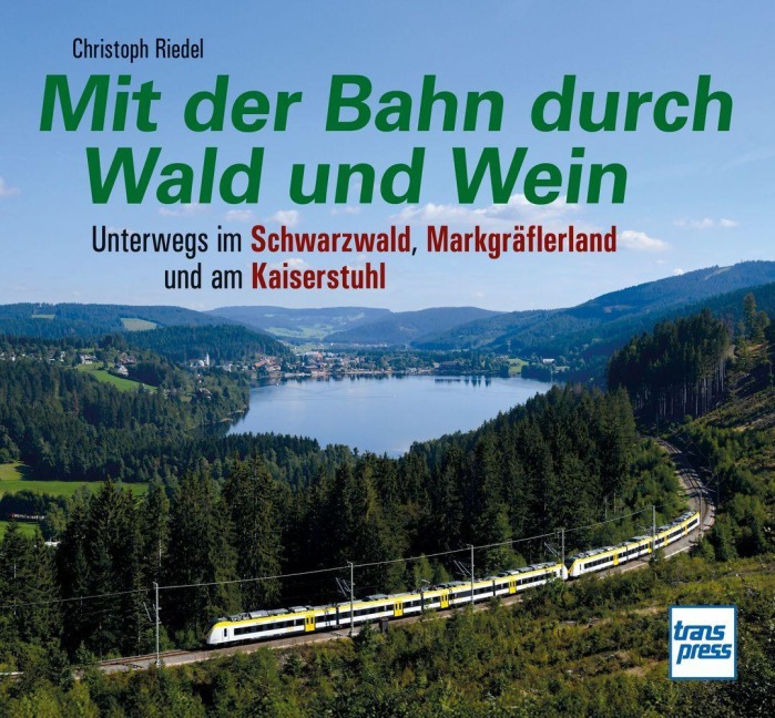 Mit der Bahn durch Wald und Wein - Christoph Riedel