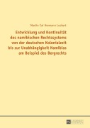 Cover-Bild zum Titel 'Entwicklung und Kontinuität des namibischen Rechtssystems von der deutschen Kolonialzeit bis zur Unabhängigkeit Namibias am Beispiel des Bergrechts' von 'Martin Cai Lockert'