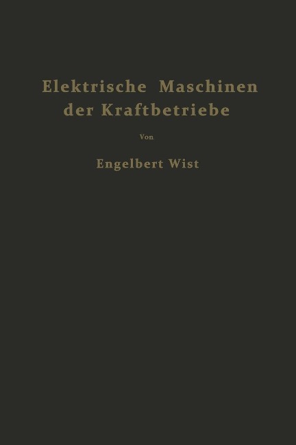 Elektrische Maschinen der Kraftbetriebe - Engelbert Wist