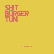 Cover-Bild zum Titel 'Shitbürgertum' von 'Ulf Poschardt'