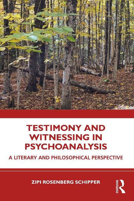 Testimony and Witnessing in Psychoanalysis - Zipi Rosenberg Schipper