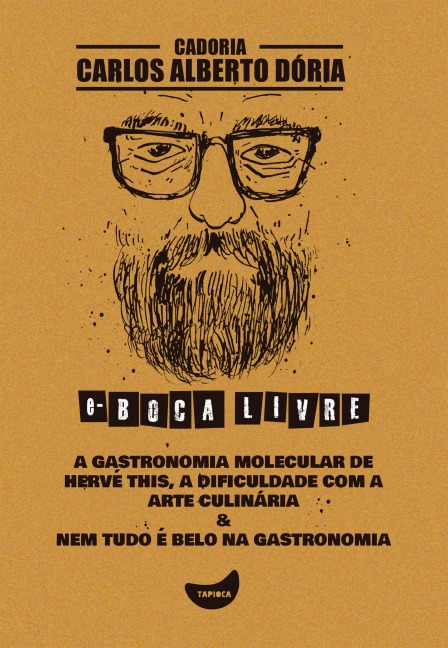 A gastronomia molecular de Hervé This, A dificuldade com a arte culinária & Nem tudo é belo na gastronomia - Carlos Alberto Dória