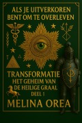Cover-Bild zum Titel 'ALS JE UITVERKOREN BENT OM TE OVERLEVEN: TRANSFORMATIE. HET GEHEIM VAN DE HEILIGE GRAAL. DEEL 1' von 'Melina Orea'