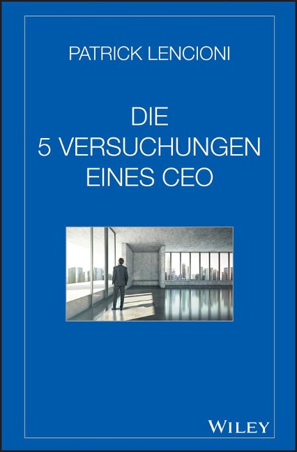 Die 5 Versuchungen eines CEO - Patrick M. Lencioni