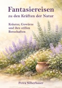 Cover-Bild zum Titel 'Fantasiereisen zu den Kräften der Natur' von 'Petra Silberbauer'