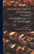 Cover-Bild zum Titel 'Traité Des Droits D'usufruit, D'usage, D'habitation, Et De Superficie; Volume 4' von 'Jean-Baptiste-Victor Proudhon'