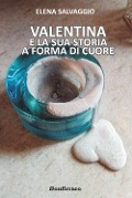 Cover-Bild zum Titel 'Valentina e la sua storia a forma di cuore' von 'Elena Salvaggio'
