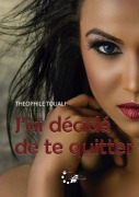 Cover-Bild zum Titel 'J'ai décidé de te quitter' von 'Théophile Touali'