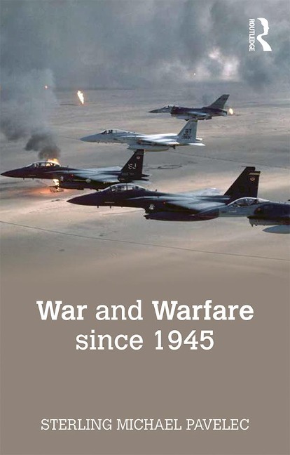 War and Warfare since 1945 - Sterling Pavelec