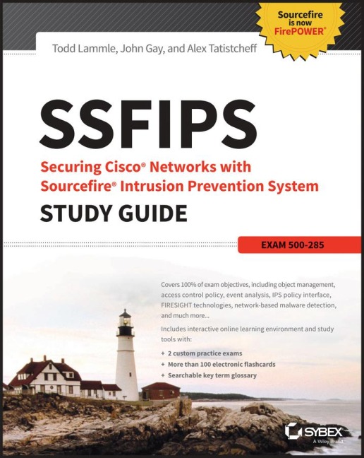 Ssfips Securing Cisco Networks with Sourcefire Intrusion Prevention System Study Guide - Todd Lammle, Alex Tatistcheff, John Gay