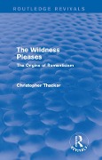 Cover-Bild zum Titel 'The Wildness Pleases (Routledge Revivals)' von 'Christopher Thacker'
